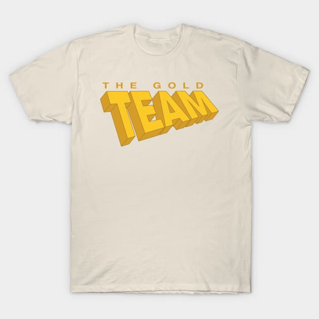 The Gold Team T-Shirt by Mojoswork